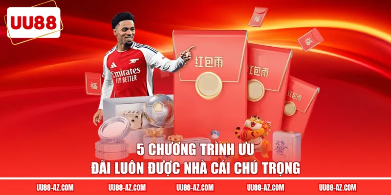 5 chương trình ưu đãi luôn được nhà cái chú trọng