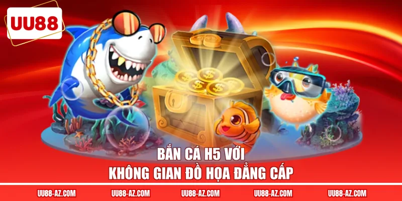 Bắn cá H5 với không gian đồ họa đẳng cấp