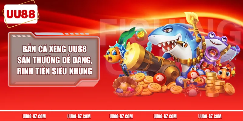 Bắn Cá Xèng UU88