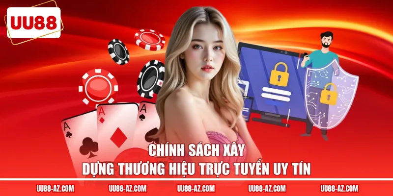 Chính sách xây dựng thương hiệu trực tuyến uy tín