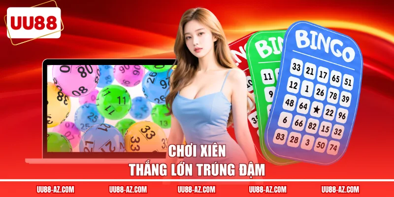 Chơi xiên thắng lớn trúng đậm