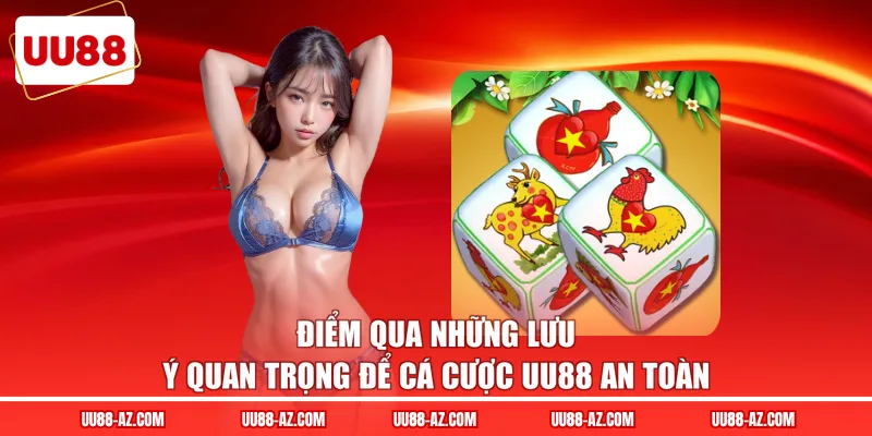 Điểm qua những lưu ý quan trọng để cá cược UU88 an toàn