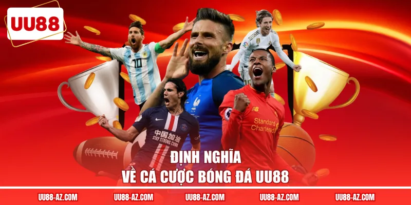 Định nghĩa về cá cược bóng đá UU88