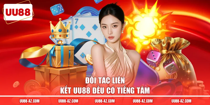 Đối tác liên kết UU88 đều có tiếng tăm