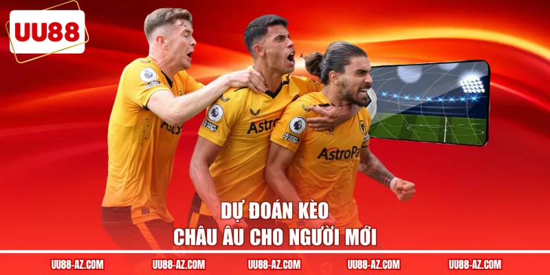 Dự đoán kèo châu Âu cho người mới