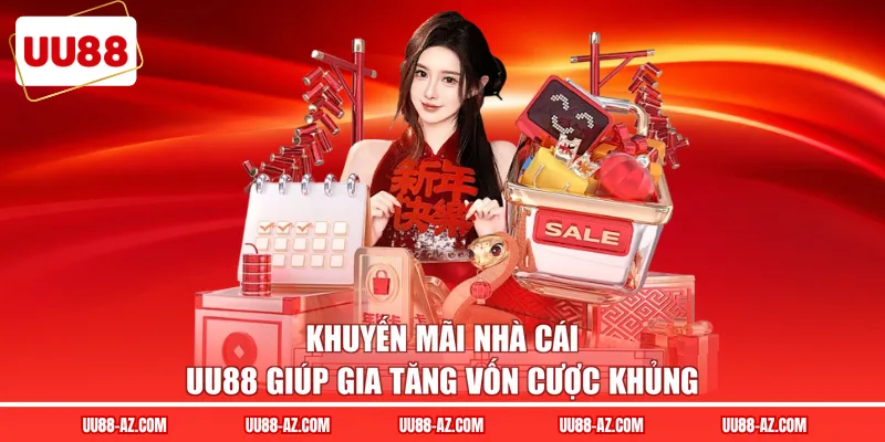 Khuyến mãi nhà cái UU88 giúp gia tăng vốn cược khủng