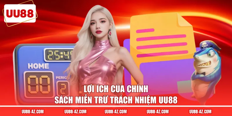 Lợi ích của chính sách miễn trừ trách nhiệm UU88