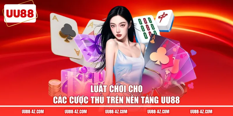 Luật chơi cho các cược thủ trên nền tảng UU88