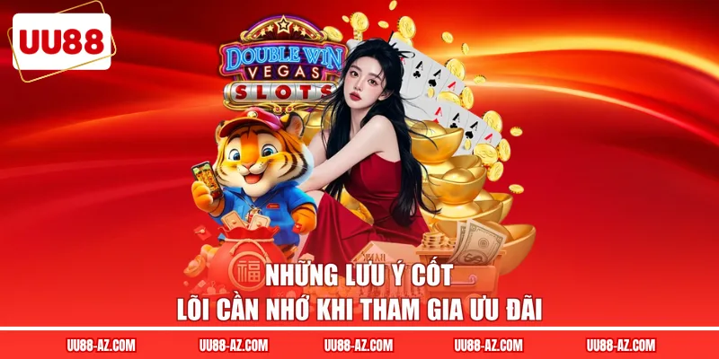 Những lưu ý cốt lõi cần nhớ khi tham gia ưu đãi