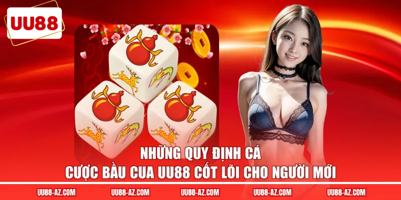 Những quy định cá cược bầu cua UU88 cốt lõi cho người mới