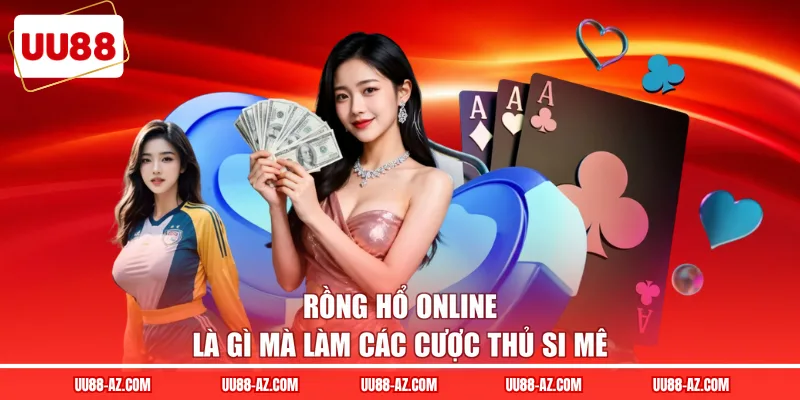 Rồng Hổ Online là gì mà làm các cược thủ si mê