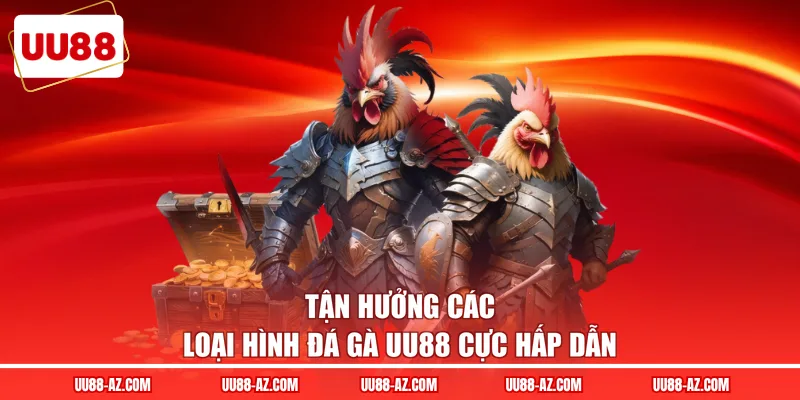 Tận hưởng các loại hình đá gà UU88 cực hấp dẫn