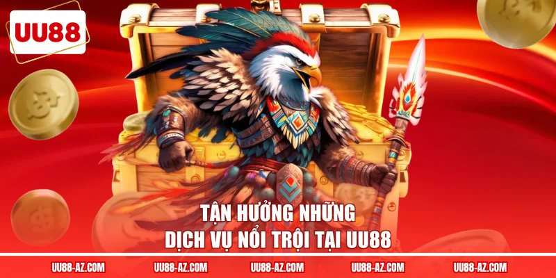 Tận hưởng những dịch vụ nổi trội tại UU88