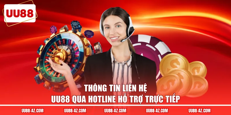 Thông tin liên hệ UU88 qua hotline hỗ trợ trực tiếp