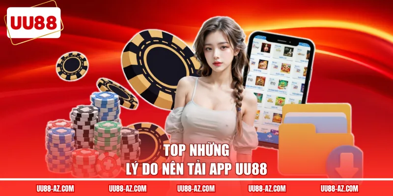 Top những lý do nên tải app UU88
